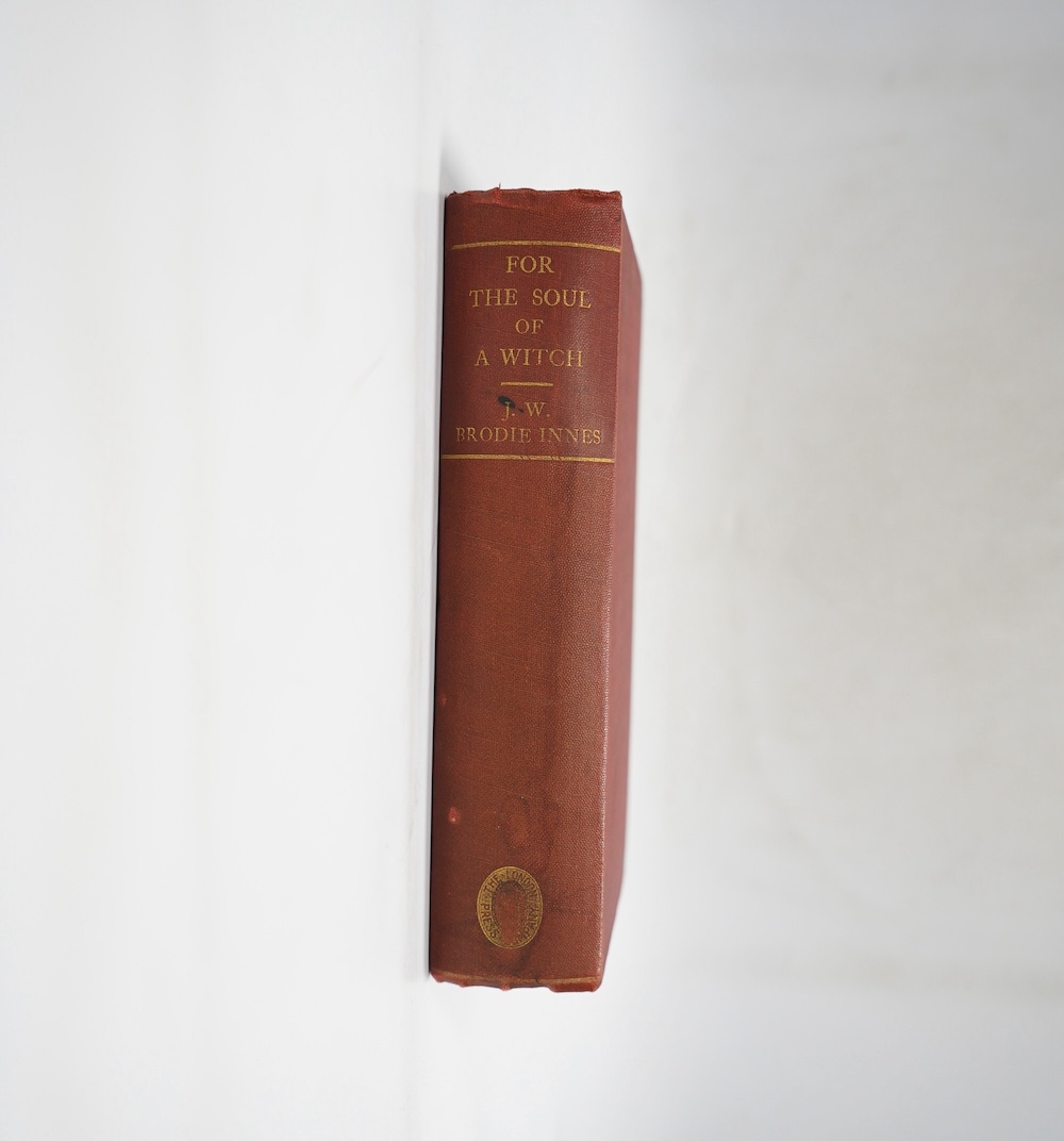 Innes, J.W. Brodie - For the Soul of a Witch: a romance of Badenoch. a remainder edition, first published by Rebman in 1910, half title and epilogue leaf: original cloth, gilt lettered on spine, cr.8vo. The London Press